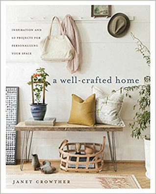 A Well-Crafted Home: Inspiration and 60 Projects for Personalizing Your Space (Paperback)