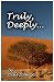 Truly, Deeply..