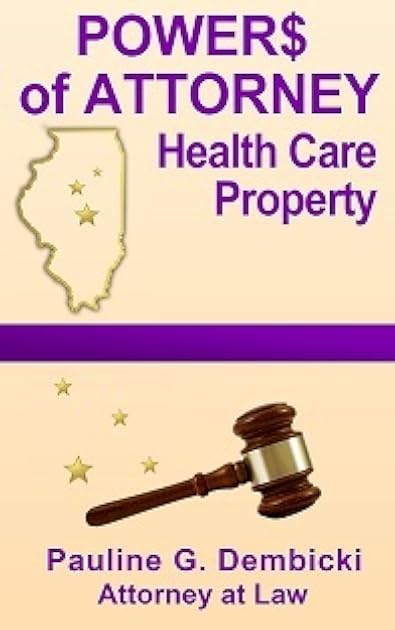 Powers of Attorney: Health Care, Property