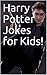 Harry Potter Jokes for Kids! by Travis Kalenborn