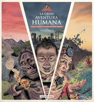 La gran aventura humana. Pasado, presente y futuro del mono desnudo