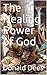 The Healing Power of God by Donald Dees