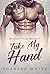 Take My Hand (Brothers From Money, #7)