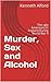 Murder, Sex and Alcohol: Th...
