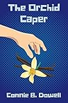 The Orchid Caper by Connie B. Dowell