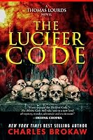 The Lucifer Code Thomas Lourds 2 By Charles Brokaw