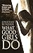 What Good Girls Do