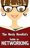 The Nerdy Novelist's Guide to Networking by J.A. Kazimer