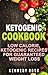 KETOGENIC COOKBOOK: Low Cal...