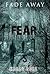 Fade Away - Fear