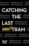 Catching the Last Tram Catching the Last Tram