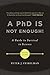 A PhD Is Not Enough! by Peter J. Feibelman A PhD Is Not Enough! by Peter J. Feibelman