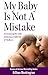 My Baby Is Not A Mistake
