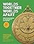 Worlds Together, Worlds Apa...