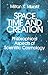 Space, Time and Creation by Milton K. Munitz