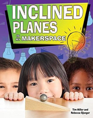 Inclined Planes in My Makerspace (Simple Machines in My Makerspace)
