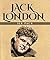 Jack London Six Pack: The Call of the Wild, White Fang, A Day’s Lodging, John Barleycorn, Love of Life and Hobos in the Night