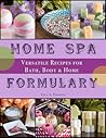Home Spa Formulary by Lisa A. Daniels