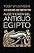 Auge y caida del antiguo Egipto by Toby Wilkinson