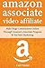 Amazon Associates Video Affiliate: Make Huge Commissions Online Through Amazon’s Associate Program & YouTube Marketing