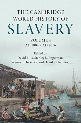 The Cambridge World History of Slavery: Volume 4, AD 1804–AD 2016 (Kindle Edition)