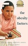 The Obesity Factor, What Cause Obesity Among Latinos Kids?