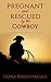 Pregnant and Rescued by the Cowboy