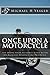 Once Upon A Motorcycle: True Divine Testimonies of Hair Raising & Gut Wrenching Experiences On A Bike