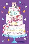 The Secret Cooking Club by Laurel Remington The Secret Cooking Club by Laurel Remington