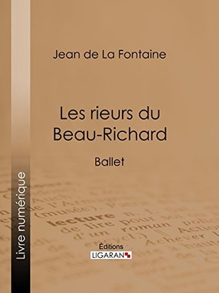 Les Rieurs du Beau-Richard: Ballet (Kindle Edition)