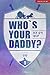 후즈 유어 대디? (후즈 유어 대디, #1)