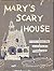 Mary's Scary House