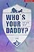 후즈 유어 대디? (후즈 유어 대디, #3)