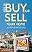 How to Buy or Sell Your Home: 202 Real Estate Tips for Success With Your House