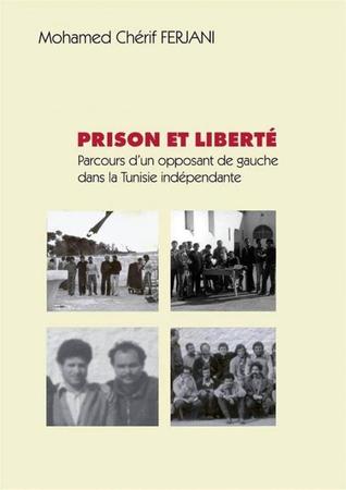 Prison et liberté. Parcours d’un opposant de gauche dans la Tunisie indépendante