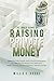 The Inner Game of Raising Private Money: EFFECTIVE STRATEGIES AND ACTIONS FOR RAISING ALL THE PRIVATE MONEY YOU NEED AND WANT TO FUND YOUR INVESTMENT OPPORTUNITIES.