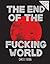 The End of the Fucking World
