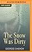 Snow Was Dirty, The