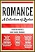 ROMANCE: A Collection of Quotes: Oprah Winfrey, Pablo Neruda, Mario Vargas Llosa, Lady Gaga, J.K. Rowling, Julio Cortázar, J.R.R. Tolkien, Charles Dickens, Anaïs Nin and many more!