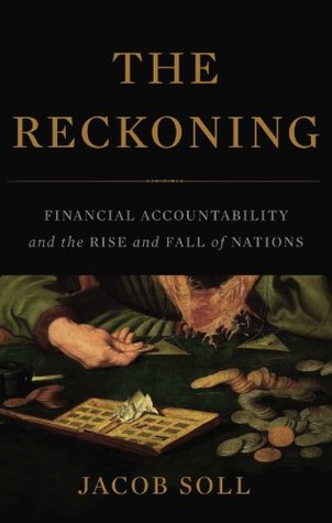 The Reckoning: Financial Accountability and the Rise and Fall of Nations