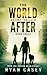 The World After, Book 3 by Ryan Casey