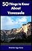 50 Things to Know About Venezuela