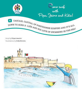Cascais, Capital of Portuguese Surfing and it’s all down to King D. Luís and his love of swimming in the sea!