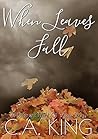 When Leaves Fall by C.A. King