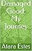 Damaged Goods: My Journey