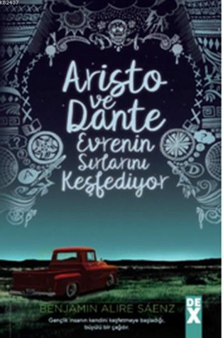 Aristo ve Dante Evrenin Sırlarını Keşfediyor (Aristotle and Dante Discover the Secrets of the Universe, #1)