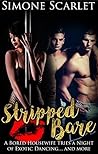 Stripped Bare: A Bored Housewife Tries a Night of Exotic Dancing… And More