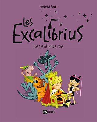 Les Excalibrius, Tome 01 : Les enfants rois (French Edition)