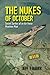 The Nukes of October: Secret Sorties of an Air Force Phantom Pilot