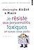 Je résiste aux personnalités toxiques, et autres casse-pieds